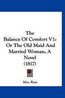 The Balance Of Comfort V1: Or The Old Maid And Married Woman, A Novel 1146551053 Book Cover
