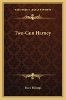 Two-Gun Harney 1163165824 Book Cover