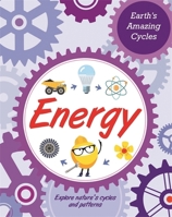 Earth's Amazing Cycles: Energy 1445181967 Book Cover