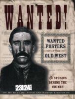 Wanted!: Wanted Posters of the Old West 156037263X Book Cover