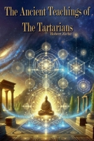 The Ancient Teachings of the Tartarians B0DVJ7NNTV Book Cover