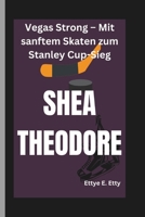SHEA THEODORE: Vegas Strong – Mit sanftem Skaten zum Stanley Cup-Sieg (German Edition) B0DWTBGYS8 Book Cover