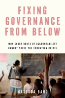 Fixing Governance from Below: Why Short Route of Accountability Cannot Solve the Education Crisis 0197802206 Book Cover