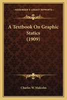 A Textbook On Graphic Statics 0548636079 Book Cover