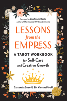 Lessons from the Empress: A Tarot Workbook for Self-Care and Creative Growth 1578637937 Book Cover