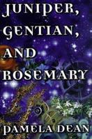 Juniper, Gentian, And Rosemary 0312859708 Book Cover