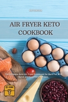 Air Fryer Keto Cookbook: The Ultimate Keto Air Fryer Cookbook for Burn Fat With Quick and and Easy Keto Recipes. Boost your Brain Health and Lose Weight. 1801763771 Book Cover