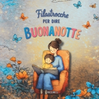 Filastrocche per dire buonanotte: 15 dolci rime per accompagnare i più piccoli nel sonno (Italian Edition) B0GHTX4Z71 Book Cover