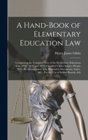 A Hand-Book of Elementary Education Law: Comprising the Complete Text of the Elementary Education Acts, 1870, 1873, and 1876, Classified Under Subject 1018418016 Book Cover