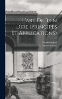 L'art de Bien Dire (principes et applications) 1018077480 Book Cover