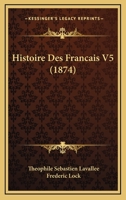 Histoire Des Francais V5 (1874) 1166801527 Book Cover