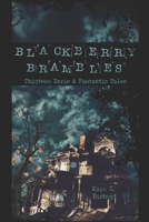 Blackberry Brambles: Thirteen Eerie and Fantastic Tales B094N3L1P5 Book Cover