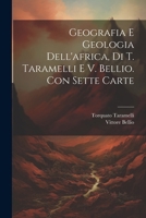 Geografia E Geologia Dell'africa, Di T. Taramelli E V. Bellio. Con Sette Carte (Italian Edition) 1022578545 Book Cover