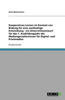 Ein Unterrichtsentwurf f�r kooperatives Lernen im Kontext von Bildung f�r eine nachhaltige Entwicklung im 1. Ausbildungsjahr der Mediengestalter/innen f�r Digital‐ und Printmedien 3640935179 Book Cover