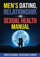 Men's Dating, Relationship, and Sexual Health Manual 1735005525 Book Cover