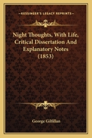 Night Thoughts. with Life, Critical Dissertation, and Explanatory Notes 0548697086 Book Cover