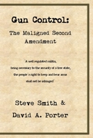 Gun Control: The Maligned Amendment 1539713466 Book Cover