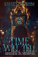 Time Will Tell Mayhem In Memphis B0FBKZGLTW Book Cover