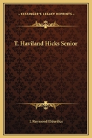T. Haviland Hicks Senior 1419150235 Book Cover