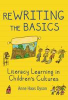 ReWRITING the Basics: Literacy Learning in Children's Cultures 0807754552 Book Cover