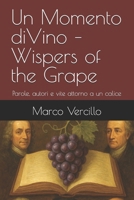 Un Momento diVino – Wispers of the Grape: Parole, autori e vite attorno a un calice (Italian Edition) B0FNQDHJFC Book Cover