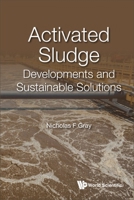 Activated Sludge: Developments and Sustainable Solutions 1800613873 Book Cover