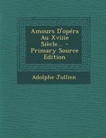Amours D'op�ra Au Xviiie Si�cle... 2013069790 Book Cover
