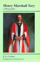 Henry Marshall Tory, A Biography 0888642504 Book Cover