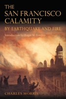 The San Francisco calamity by earthquake and fire: A complete and accurate account of the fearful disaster which visited the great city and the ... people and the world-wide rush to the rescue 0252070968 Book Cover