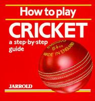 How to Play Cricket: A Step-By-Step Guide (Jarrold Sports) 0711704899 Book Cover
