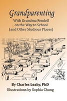 Grandparenting: With Grandma Fendell on the Way to School 1737823780 Book Cover