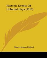 Historic Events of Colonial Days 1517623952 Book Cover