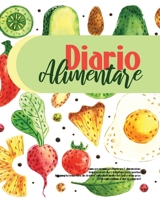 Diario Alimentare: 1 Anno Per Ricominciare!Diario Per L' Alimentazione, Tieni Traccia Del Cibo E Dell'Attività Fisica/Sportiva. Raggiungi La Forma ... & Notebook - Dieta E Sport) (Italian Edition) 1660774594 Book Cover