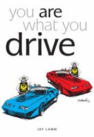 You Are What You Drive: What Your Car Says About You 0760332630 Book Cover