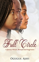 Full Circle: A journey of Love, Betrayal and Forgiveness 1776261410 Book Cover