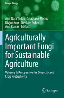 Agriculturally Important Fungi for Sustainable Agriculture: Volume 1: Perspective for Diversity and Crop Productivity (Fungal Biology) 3030459705 Book Cover