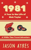 1981: A Year in the Life of Nick Taylor B0D1GV6K55 Book Cover