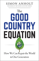 The Good Country Equation: How We Can Repair the World in One Generation (16pt Large Print Edition) 152308961X Book Cover