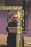 Notre Destin Est Prévu!: Travaillant Pour Qui? (French Edition) B0CQKKNFVV Book Cover