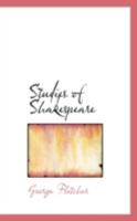 Studies of Shakespeare in the Plays of King John, Cymbeline, Macbeth, as You Like It, Much Ado About Nothing, Romeo and Juliet: With Observations on the Criticism and the Acting of Those Plays 116569381X Book Cover