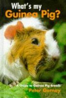 What's My Guinea Pig?: A Guide to Guinea Pig Breeds 1852790342 Book Cover