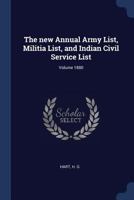 The new Annual Army List, Militia List, and Indian Civil Service List; Volume 1880 1376940515 Book Cover