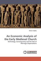 An Economic Analysis of the Early Medieval Church: Technology, Consanguinity and the Sale of Marriage Dispensations 3838317548 Book Cover
