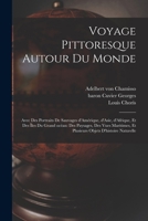Voyage pittoresque autour du monde: Avec des portraits de sauvages d'Amérique, d'Asie, d'Afrique, et des îles du Grand océan: des paysages, des vues ... objets d'histoire naturelle 1016745966 Book Cover