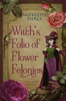 Witch's Folio of Flower Felonies B09XLQCMNJ Book Cover