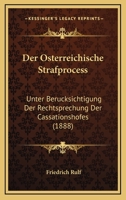 Der Osterreichische Strafprocess: Unter Berucksichtigung Der Rechtsprechung Der Cassationshofes (1888) 1160424888 Book Cover