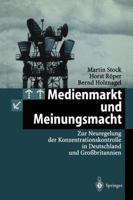 Medienmarkt Und Meinungsmacht: Zur Neuregelung Der Konzentrationskontrolle in Deutschland Und Grossbritannien 3540626018 Book Cover