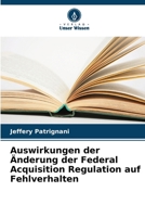 Auswirkungen der Änderung der Federal Acquisition Regulation auf Fehlverhalten (German Edition) 6208148898 Book Cover