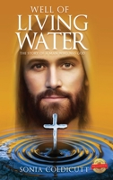 Well of Living Water: The Story of a Man Who Was God 1647531772 Book Cover