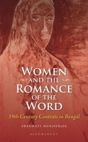 Women and the Romance of the Word: 19th Century Contexts in Bengal 9356406006 Book Cover